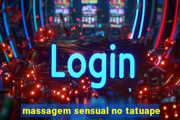 massagem sensual no tatuape